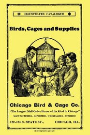 Chicago Bird & Cage Co. Illustrated Catalogue (Retro Peacock Edition): Birds, Cages and Supplies