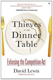 Thieves at the Dinner Table: Enforcing the Competition Act: A Personal Account