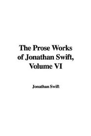 The Prose Works of Jonathan Swift, Volume VI