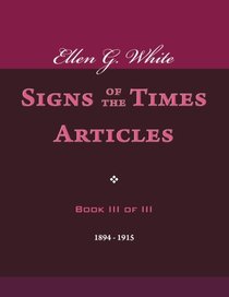 Ellen G. White Signs of the Times Articles, Book III of III