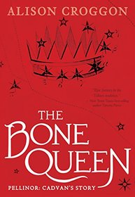 The Bone Queen: Pellinor: Cadvan?s Story (Pellinor Series)