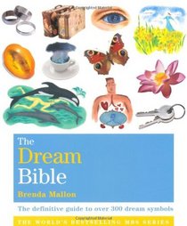 The Dream Bible: The Definitive Guide to Over 300 Dream Symbols (Godsfield Bible Series)