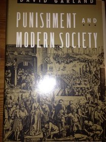 Punishment and Modern Society : A Study in Social Theory (Studies in Crime and Justice)