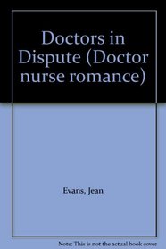 Doctors in Dispute (Doctor nurse romance)