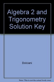 Algebra 2 and Trigonometry Solution Key