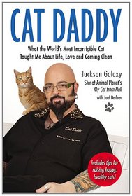 Cat Daddy: What the World's Most Incorrigible Cat Taught Me About Life, Love, and Coming Clean