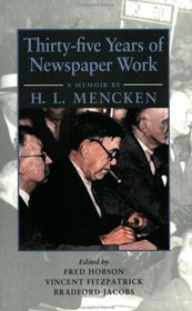 Thirty-five Years of Newspaper Work : A Memoir by H. L. Mencken (Maryland Paperback Bookshelf)