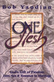 One Flesh: God's Gift of Passion : Love, Sex and Romance in Marriage
