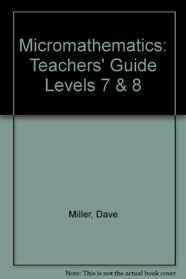 Micromathematics: Teachers' Guide Levels 7 & 8