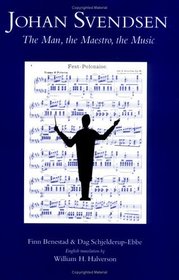 Johan Svendsen: The Man, the Maestro, the Music