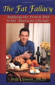 The Fat Fallacy : Applying the French Diet to the American Lifestyle