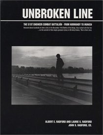 Unbroken Line: The 51st Engineer Combat Battalion - From Normandy to Munich