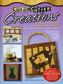 ColorCutter Creations: 10 Step-by-Step Projects from Beginner to Advanced