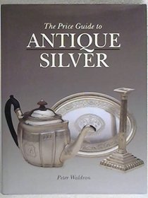 The Price Guide to Antique Silver