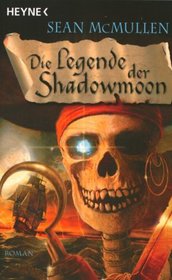 Die Legende der Shadowmoon: Die Mondwelten-Saga 6 - Roman: Die Mondwelten-Saga 06