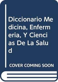 Diccionario Medicina, Enfermeria, Y Ciencias De La Salud (Spanish Edition)