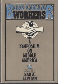 Blue-collar workers: A symposium on middle America
