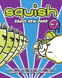 Brave New Pond (Squish, Bk 2)