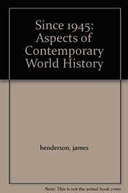 Since 1945: Aspects of Contemporary World History