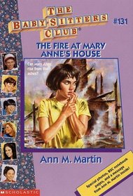 The Fire at Mary Anne's House (Baby-Sitters Club, Bk 131)