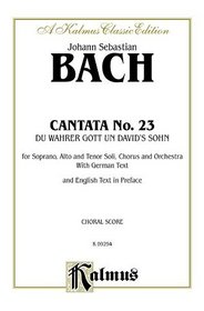 Cantata No. 23 -- Du wahrer Gott und Davids Sohn (Kalmus Edition) (German Edition)