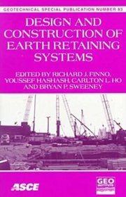Design and Construction of Earth Retaining Systems: Proceedings of Sessions of Geo-Congress 98 October 18-21, 1998 Boston, Massachusetts (Geotechnical Special Publication)