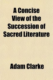 A Concise View of the Succession of Sacred Literature