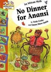 No Dinner for Anansi (Hopscotch Myths)