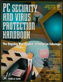 PC Security and Virus Protection: The Ongoing War Against Information Sabotage/Book and Disk