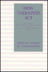 How Therapists Act: Combining Major Approaches To Psychotherapy And The Adaptive Counselling And Therapy Model