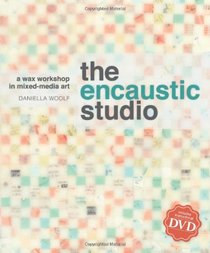 The Encaustic Studio: A Wax Workshop in Mixed-Media Art