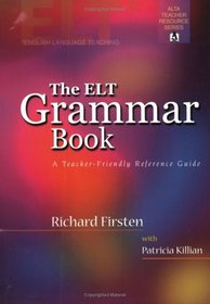 The ELT Grammar Book: A Teacher-Friendly Reference Guide (Alta Teacher Resource Series)