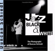 Jazz in Black and White: The Photographs of Duncan Schiedt