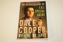 The Autobiography of F.B.I. Special Agent Dale Cooper: My Life, My Tapes