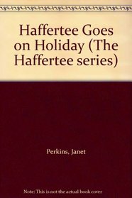 Haffertee Goes on Holiday (The Haffertee series)