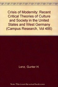 Crisis of Modernity: Recent Critical Theories of Culture and Society in the United States and West Germany (Campus Research, Vol 486)