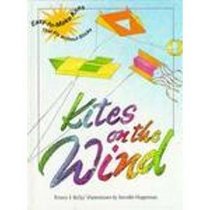 Kites on the Wind: Easy-To-Make Kites That Fly Without Sticks