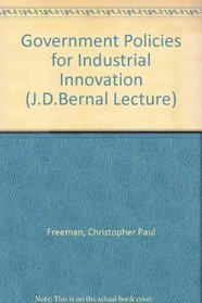 Government Policies for Industrial Innovation (J.D.Bernal Lecture)