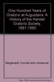 One Hundred Years of Oratorio at Augustana: A History of the Handel Oratorio Society, 1881-1980 (54p#)