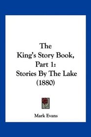 The King's Story Book, Part 1: Stories By The Lake (1880)