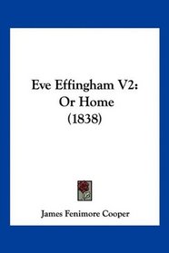 Eve Effingham V2: Or Home (1838)
