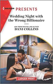 Wedding Night with the Wrong Billionaire (Four Weddings and a Baby, Bk 2) (Harlequin Presents, No 4063) (Larger Print)
