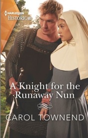 A Knight for the Runaway Nun (Convent Brides, Bk 2) (Harlequin Historical, No 1736)
