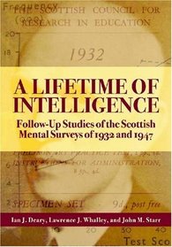 A Lifetime of Intelligence: Follow-up Studies of the Scottish Mental Surveys of 1932 and 1947