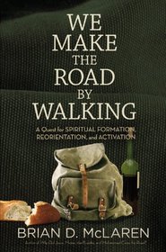 We Make the Road by Walking: A Quest for Spiritual Formation, Reorientation, and Activation