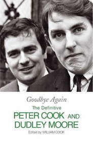 Goodbye Again: The Definitive Peter Cook and Dudley Moore