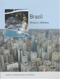 Brazil: Modern Architectures in History (Reaktion Books - Modern Architectures in History)