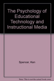 The Psychology of Educational Technology & Instructional Media