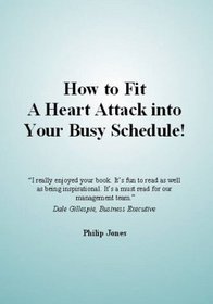 How to Fit a Heart Attack into Your Busy Schedule
