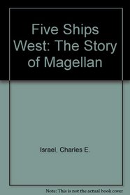 Five Ships West: The Story of Magellan